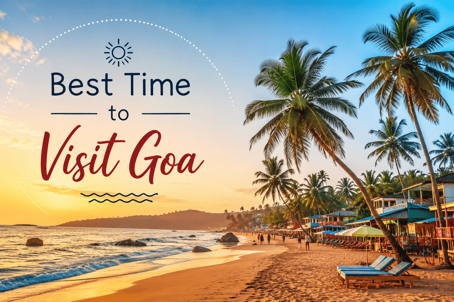 Best Time to Visit Goa: Complete Guide to Weather, Beaches, Budget & Things to Do