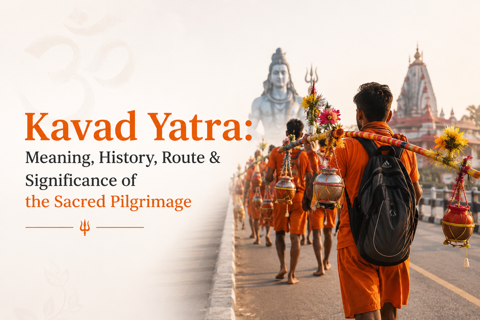 Kavad Yatra: Meaning, History, Route & Significance of the Sacred Pilgrimage