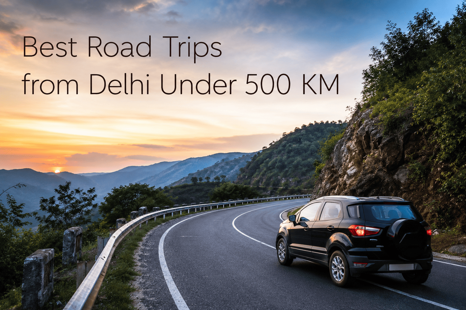 Best Road Trips from Delhi Under 500 KM