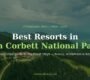 TOP RESORTS IN JIM CORBETT